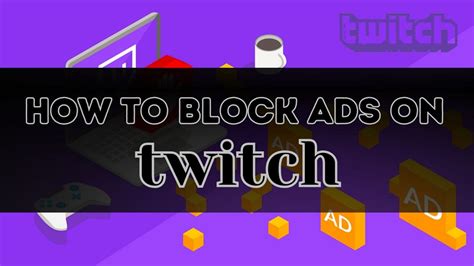 How To Block Ads On Twitch (2023)